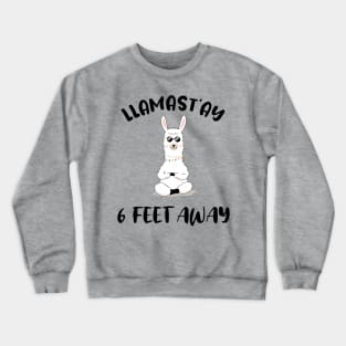 LLAMAST'AY feet away :Humour llama Quote llamas stay Crewneck Sweatshirt